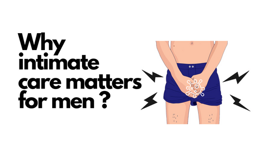 Why intimate care matters for men ?